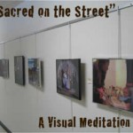 “The Sacred on the Street:” A Visual Meditation for Lent